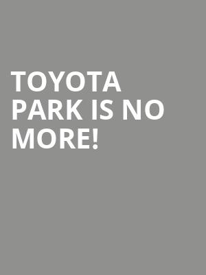 Toyota Park is no more
